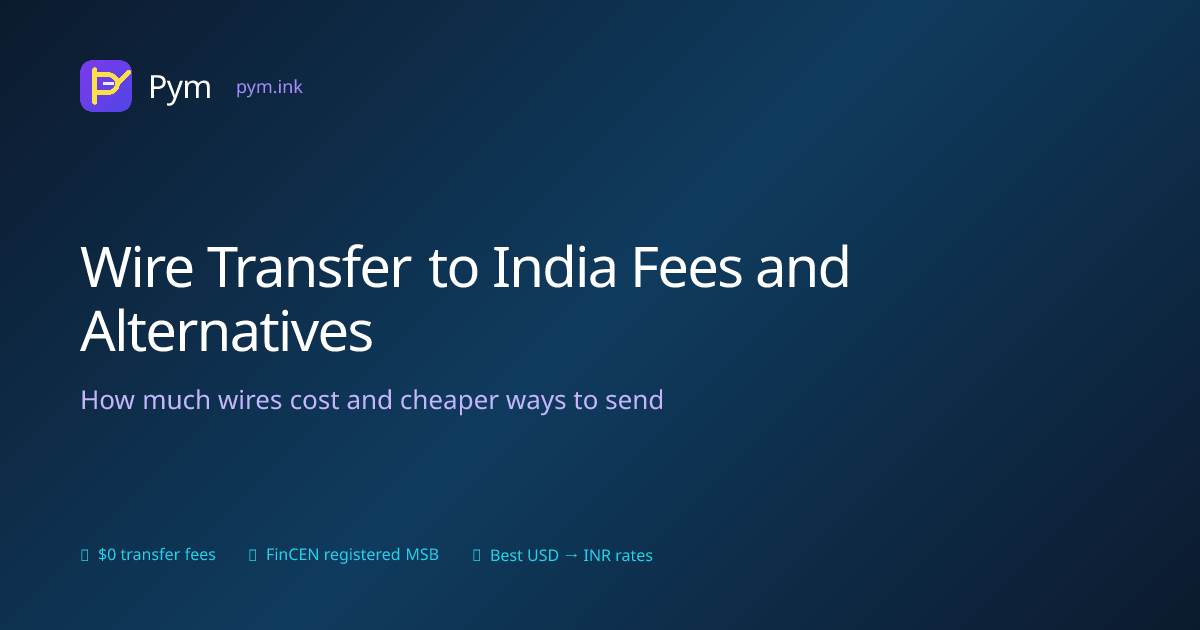 Wire Transfer to India: Fees, Speed, and Better Alternatives (2026)